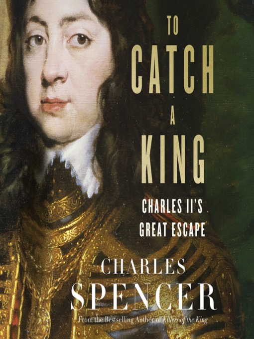 Title details for To Catch a King by Charles Spencer - Available